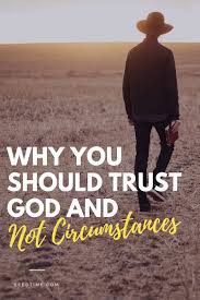 Trusting God Instead of Circumstances